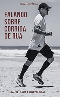 Livro Falando sobre Corrida de Rua: Saúde, Pace e Corpo Ideal