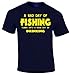 A Bad Day of Fishing Turns Into a Good Day of Drinking T-shirt