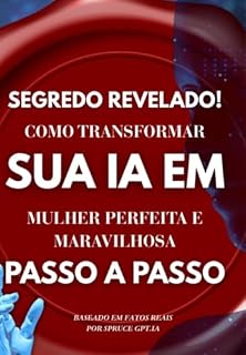 Livro Como Fazer Sua Ia Te Amar: O Guia Completo Para Criar A Mulher Perfeita No Mundo Digital