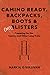 Camino Ready. Backpacks, Boots & (no) Blisters: Preparing for the Camino and Other Long Treks by Mark O'Sullivan, Diane Davies