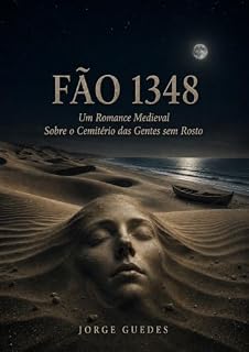 Livro FÃO 1348: Um Romance Medieval Sobre as Gentes sem Rosto (Concelho de Esposende: estórias e histórias Livro 1)
