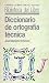 Diccionario de ortografía técnica (Biblioteca del Libro)