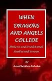 When Dragons and Angels Collide: Modern & Traditional Haiku & Senryu by Ann Christine Tabaka