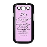 Bible Quote Proverbs 31:25 Samsung Galaxy S3 I9300/I9308/I939 Hard Plastic Case Cover -She is clothed in strength and dignity and she laughts without fear of the future