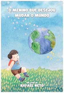 Livro O MENINO QUE DESEJOU MUDAR O MUNDO
