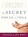 The Secret Power of Yoga: A Woman's Guide to the Heart and Spirit of the Yoga Sutras by Nischala Joy Devi