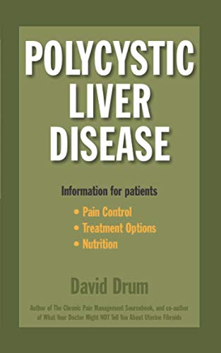 Polycystic Liver Disease: Information for Patients by David Drum