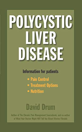 Polycystic Liver Disease: Information for Patients by David Drum