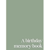 A Birthday Memory Book (Green): A Yearly Keepsake Journal for Parents and Children | Record Birthdays, Milestones, and Memories from Baby’s First Year ... and Gift (Birthday Memory Book Collection)
