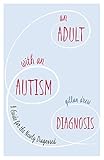 An Adult with an Autism Diagnosis: A Guide for the