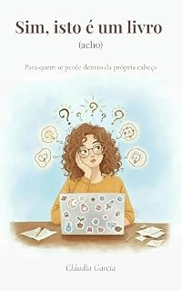 Livro Sim, isto é um livro (acho): Para quem se perde dentro da própria cabeça