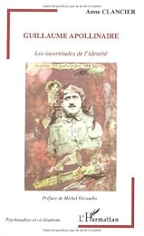 Guillaume Apollinaire, les incertitudes de l'identité