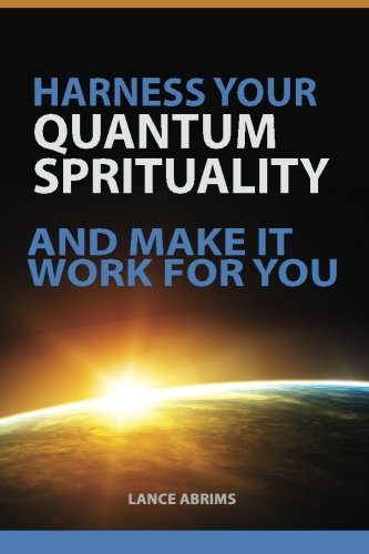 Harness Your Quantum Spirituality And Make It Work For You
