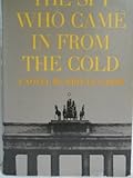 THE SPY WHO CAME IN FROM THE COLD By JOHN LE CARRE 1963