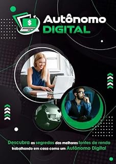 Livro Autônomo Digital: Descubra os segredos das maiores fontes de renda trabalho em casa (Negócio Digital)