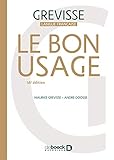Le Bon usage 2017 - reference de grammaire francaise (French Edition) by Maurice Grevisse, De Boeck