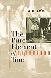 The Pure Element of Time (Tauber Institute for the Study of European Jewry) by Haim Be'er, Barbara Harshav