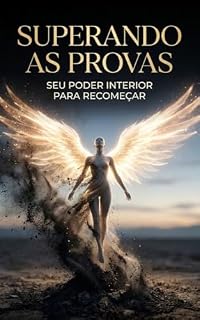 Livro Superando as Provas: Um Romance sobre 30 Anos de Amor, Crises e a Coragem de Reconstruir o que o Tempo Tentou Derrubar