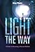 Light the Way: A Guide to Becoming a Rescue Medium by 