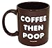 Funny Guy Mugs Coffee Then Poop Ceramic Coffee Mug - 11oz - Ideal Funny Coffee Mug for Women and Men - Hilarious Novelty Coffee Cup with Witty Sayings