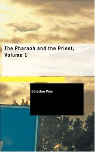 The Pharaoh and the Priest, Volume 1 by Boleslaw Prus (1-Jan-2009) Paperback