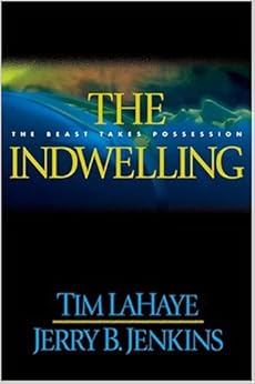 The Indwelling: The Beast Takes Possession (Left Behind #7), by Jerry B. Jenkins Tim LaHaye