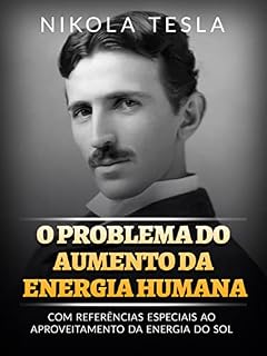 Livro O problema do aumento da energia humana (Traduzido): Com referências especiais ao aproveitamento da energia do sol