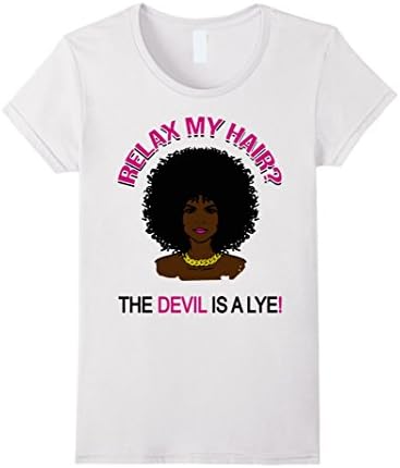 Women's Relax My Hair T-shirt the devil is a Lye Small White