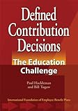 Defined Contribution Decisions : The Education Challenge, Hackleman, Paul and Tugaw, Bill, 0891545840