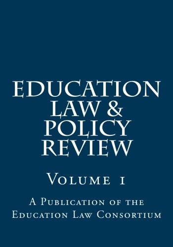 Education Law & Policy Review: Volume 1 by Dr. John Dayton