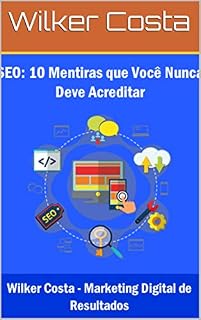 Livro SEO: 10 Mentiras que Você Não Pode Acreditar de Jeito Nenhum