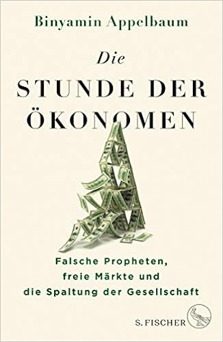 Die Stunde Der Okonomen Falsche Propheten Freie Markte Und Die Spaltung Der Gesellschaft Amazon De Appelbaum Binyamin Wiese Martina Bucher