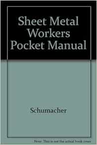 Sheet Metal Workers Pocket Manual: Schumacher: Amazon.com: Books