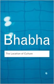 The Location of Culture (Routledge Classics) By Homi K. Bhabha