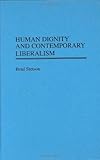 Human Dignity and Contemporary Liberalism, Brad Stetson, 0275946258