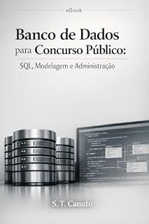 Banco de Dados para Concurso Público: SQL, Modelagem e Administração (TI para Concursos Público)