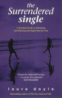The Surrendered Single A Practical Guide To Attracting And