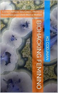 Livro Biohacking Feminino: Como Otimizar Seu Corpo, Mente e Hormônios para Viver Mais e Melhor