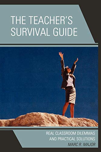 The Teacher's Survival Guide: Real Classroom Dilemmas and...
