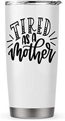 Tired as a Mother in Glossy Black Vinyl on a 20oz Stainless Steel Tumbler