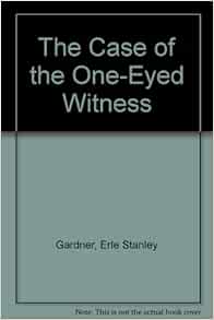 The Case Of The One Eyed Witness Gardner Erle Stanley Amazon Com Books