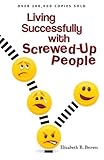 Living Successfully with Screwed Up People by Brown, Elizabeth B. [Revell,2010] (Paperback) Revised edition
