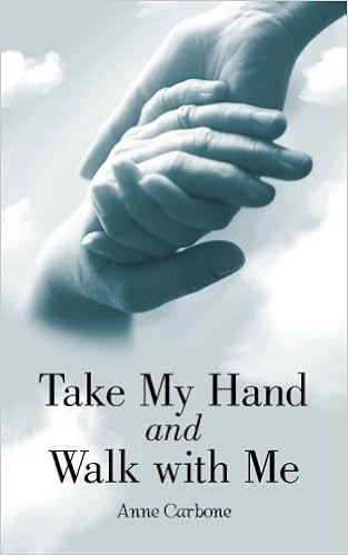 Take My Hand And Walk With Me Anne Carbone 9781512740462 Amazon