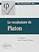 Le Vocabulaire de Platon by 