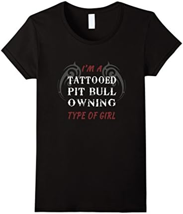 Women's Pitbull T-Shirt: Tattoed Pit Bull Owning Type Of Girl Small Black