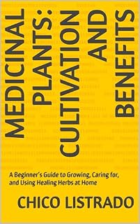 Livro Medicinal Plants: Cultivation and Benefits: A Beginner’s Guide to Growing, Caring for, and Using Healing Herbs at Home (Green Oasis: The Ultimate Plant Guide)