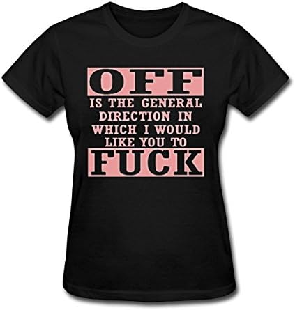 Women's Off is the General Direction in Which I Would Like You to Fuck T-Shirt