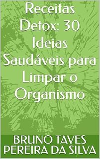 Livro Receitas Detox: 30 Ideias Saudáveis para Limpar o Organismo