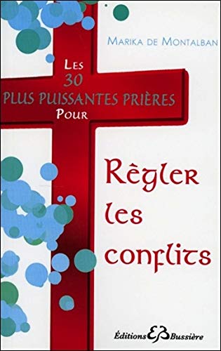 Les 30 plus puissantes prieres pour regler les conflits (French Edition) by Marika de Montalban