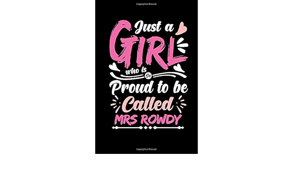 Amazon Com Just A Girl Who Is So Proud To Be Called Mrs Rowdy Personalized Last Name Mention Notebook For Wife If Her Husband Name Is Rowdy Valentine S Day Gift For Mrs Rowdy Amazon Com Just A Girl Who Is So Proud To Be Called Mrs Rowdy Personalized Last Name Mention Notebook For Wife If Her Husband Name Is Rowdy Valentine S Day Gift For Mrs Rowdy